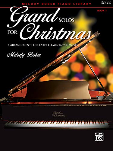 Grand Solos for Christmas, Book 1: 8 Arrangements for Early Elementary Pianists (Melody Bober Piano Library)