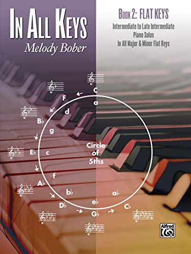 In All Keys, Book 2: Flat Keys: Intermediate to Late Intermediate Piano Solos in All Major and Minor Flat Keys