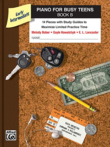 Piano for Busy Teens, Bk B: 12 Pieces with Study Guides to Maximize Limited Practice Time von Alfred Music