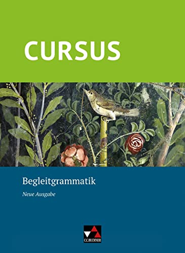 Cursus – Neue Ausgabe / Cursus – Neue Ausgabe Begleitgrammatik: Latein Gesamtschule, Gymnasium von Buchner, C.C. Verlag