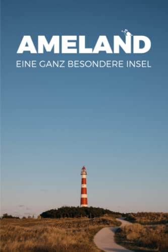 Ameland: Eine ganz besondere Insel von Independently published