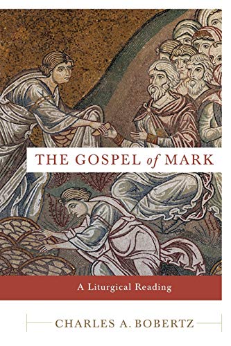 Gospel of Mark: A Liturgical Reading von Baker Academic