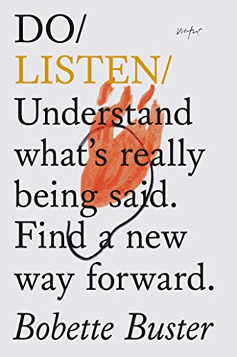 Do Listen: Understand What's Really Being Said. Find a New Way Forward. (Do Books, 18)