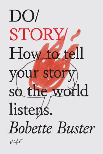 Do Story: How to Tell Your Story So the World Listens (Do Books) von The Do Book Co