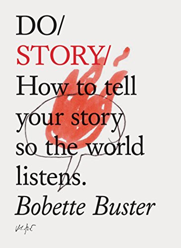 Do Story: How to tell your story so the world listens. (Story Telling Books, Inspirational Books, How To Books) (Do Books) von Chronicle Books