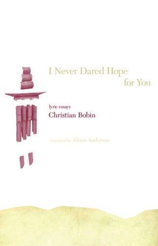 I Never Dared Hope for You: Lyric Essays I Never Dared Hope for You: Lyric Essays