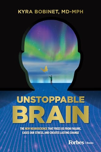 Unstoppable Brain: The New Neuroscience that Frees Us from Failure, Eases Our Stress, and Creates Lasting Change Unstoppable Brain: The New Neuroscience that Frees Us from Failure, Eases Our Stress, and Creates Lasting Change von Forbesbooks