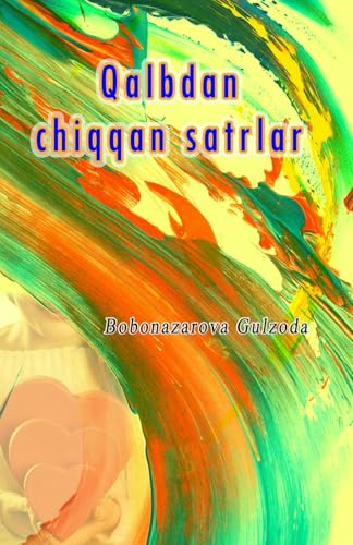Qalbdan chiqqan satrlar: (Heartfelt lines, Uzbek Prose & Poetry) von Taemeer Publications