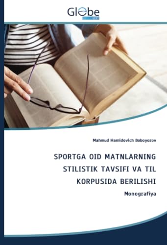 SPОRTGА ОID MАTNLАRNING STILISTIK TАVSIFI VA TIL KОRPUSIDА BERILISHI: Mоnоgrаfiуа: M¿n¿gr¿fi¿¿ von GlobeEdit