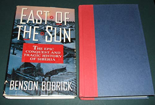 East of the Sun: The Epic Conquest and Tragic History of Siberia East of the Sun: The Epic Conquest and Tragic History of Siberia