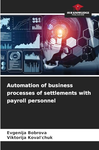 Automation of business processes of settlements with payroll personnel: DE von Our Knowledge Publishing