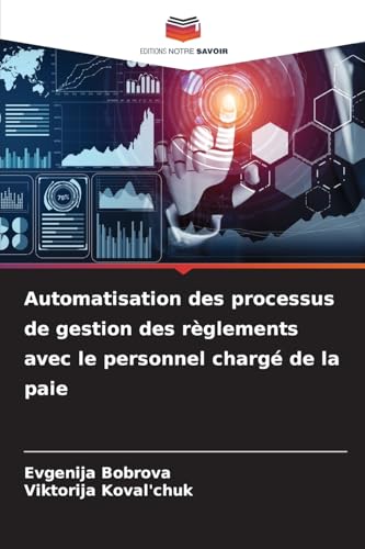 Automatisation des processus de gestion des règlements avec le personnel chargé de la paie von Editions Notre Savoir