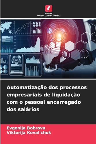 Automatização dos processos empresariais de liquidação com o pessoal encarregado dos salários von Edições Nosso Conhecimento
