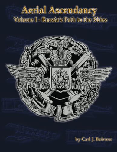 Aerial Ascendancy: Volume 1 – Russia’s Path to the Skies von Aeronaut Books