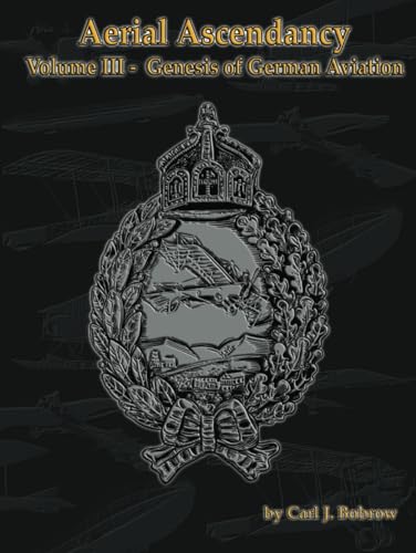Aerial Ascendancy: Volume III – Genesis of German Aviation von Aeromaut Books