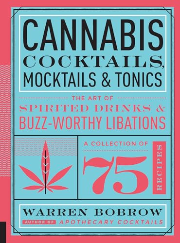 Cannabis Cocktails, Mocktails & Tonics: The Art of Spirited Drinks and Buzz-Worthy Libations von Fair Winds Press