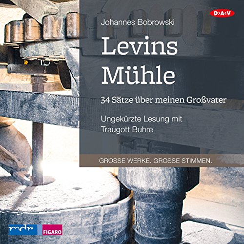 Levins Mühle. 34 Sätze über meinen Großvater: Ungekürzte Lesung mit Traugott Buhre (1 mp3-CD)