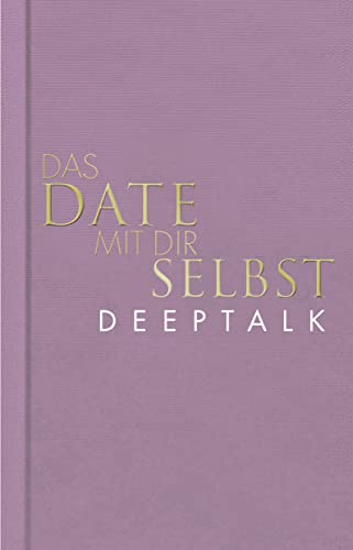 Das Date mit dir selbst – Deeptalk: Ein Reflexionsbuch mit 23 spannenden Übungen I Das Original in neuer edler Ausstattung von Rowohlt Taschenbuch