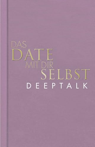 Das Date mit dir selbst – Deeptalk: Ein Reflexionsbuch mit 23 spannenden Übungen I Das Original in neuer edler Ausstattung von Rowohlt