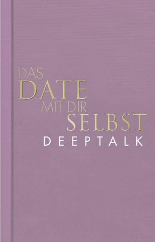 Das Date mit dir selbst – Deeptalk: Ein Reflexionsbuch mit 23 spannenden Übungen I Das Original in neuer edler Ausstattung von Rowohlt