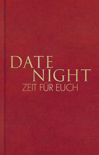 Date Night – Zeit für euch: 10 Date Nights, um eure Beziehung zu stärken I Das Journal für Paare Date Night – Zeit für euch: 10 Date Nights, um eure Beziehung zu stärken I Das Journal für Paare