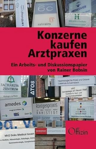 Konzerne kaufen Arztpraxen: Ein Arbeits- und Diskussionspapier von Offizin- Verlag Hannover