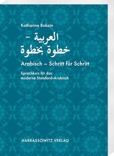 Arabisch – Schritt für Schritt: Sprachkurs für das moderne Standard-Arabisch. Alle Vokabeln, Texte und Übungen auch als MP3-Download von Harrassowitz Verlag
