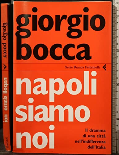 Napoli siamo noi. Il dramma di una città nell'indifferenza dell'Italia (Serie bianca)