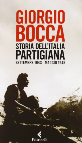 Storia dell'Italia partigiana. Settembre 1943-maggio 1945 (Serie bianca)