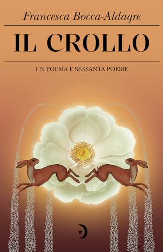 Il Crollo: Un poema e sessanta poesie (Quaderni di poesia islamica, Band 1) von Independently published