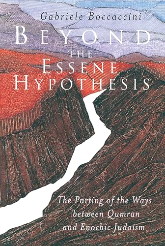 Beyond the Essene Hypothesis: The Parting of the Ways Between Qumran and Enochic Judaism Beyond the Essene Hypothesis: The Parting of the Ways Between Qumran and Enochic Judaism von Wm. B. Eerdmans