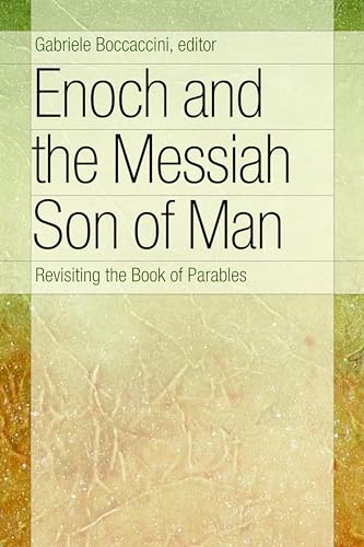 Enoch and the Messiah Son of Man: Revisiting the Book of Parables