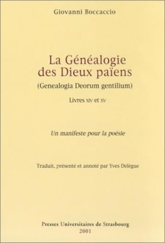La généalogie des dieux païens - Genealogia deorum gentilium, livres 14 et 15 : Un manifeste pour poésie: LIVRES XIV ET XV. UN MANIFESTE POUR LA POÉSIE La généalogie des dieux païens - Genealogia deorum gentilium, livres 14 et 15 : Un manifeste pour poésie: LIVRES XIV ET XV. UN MANIFESTE POUR LA POÉSIE von PU STRASBOURG