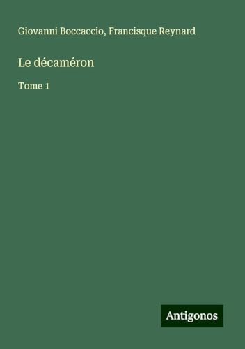 Le décaméron: Tome 1 Le décaméron: Tome 1 von Antigonos Verlag