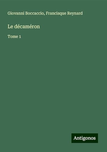 Le décaméron: Tome 1 Le décaméron: Tome 1 von Antigonos Verlag