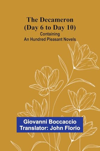 The Decameron (Day 6 To Day 10); Containing An Hundred Pleasant Novels von Alpha Edition