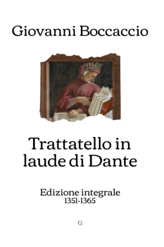 Trattatello in laude di Dante: Edizione integrale (1351-1365)
