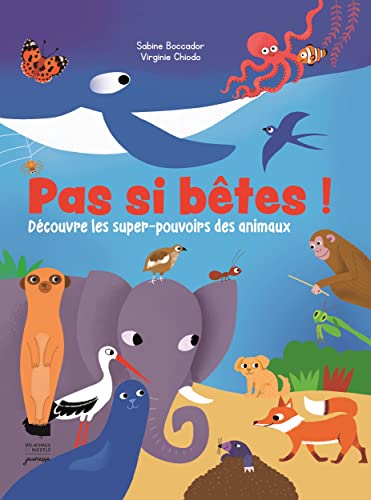 Pas si bêtes !: Découvre les super-pouvoirs des animaux von DELACHAUX