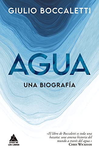 Agua: Una biografía (Ático Historia, Band 48)