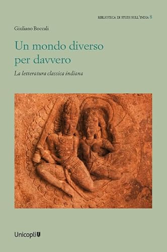 Un mondo diverso per davvero. La letteratura classica indiana (Biblioteca di studi sull'India) von Unicopli