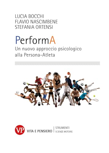 PerformA. Un nuovo approccio psicologico alla Persona-Atleta (Strumenti/Scienze motorie) von Vita e Pensiero
