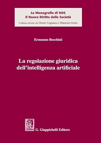 La regolazione giuridica dell'intelligenza artificiale (Le monografie di NDS. Il nuovo diritto delle società) von Giappichelli