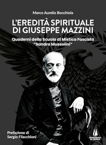 L'eredità spirituale di Giuseppe Mazzini. Quaderni della Scuola di Mistica Fascista «Sandro Mussolini» (Sempreverdi) von Passaggio al Bosco