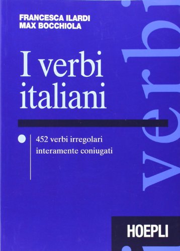 I verbi italiani. 452 verbi irregolari interamente coniugati von Hoepli