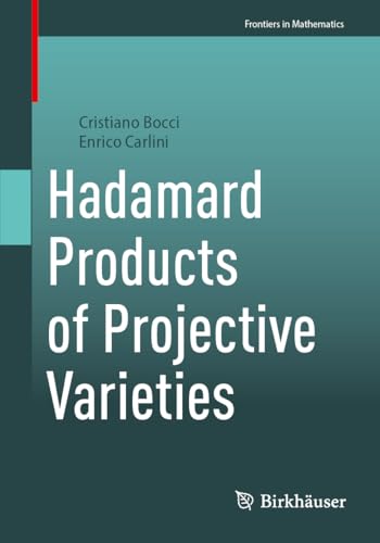 Hadamard Products of Projective Varieties (Frontiers in Mathematics) von Birkhäuser