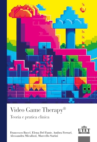 Video Game Therapy®. Teoria e pratica clinica von UTET Università