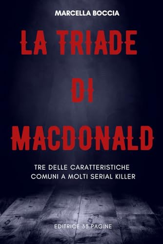 LA TRIADE DI MACDONALD: Tre delle caratteristiche comuni a molti serial killer LA TRIADE DI MACDONALD: Tre delle caratteristiche comuni a molti serial killer von Independently published