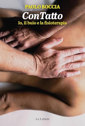 ConTatto. Io, il buio e la fisioterapia von Le Lettere