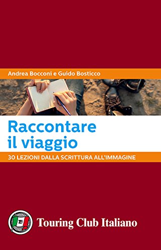 Raccontare il viaggio. 30 lezioni dalla scrittura all'immagine von Touring
