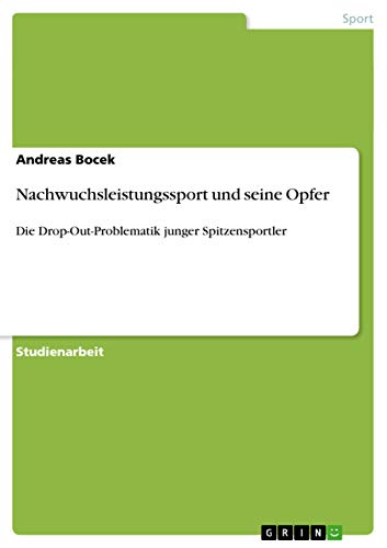 Nachwuchsleistungssport und seine Opfer: Die Drop-Out-Problematik junger Spitzensportler
